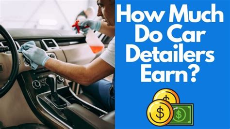 How Much Do Car Detailers Make Per Car: Exploring the Economics of Auto Detailing